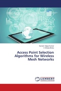 Cover: Access Point Selection Algorithms for Wireless Mesh Networks - LAP Lambert Academic Publishing