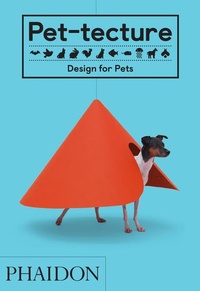 Enlarge image Cover: Pet-tecture: Design for Pets - Phaidon Press Ltd