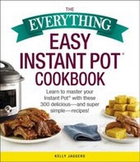 Enlarge image Cover: The Everything Easy Instant Pot® Cookbook - Everything