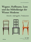 Cover: Wagner, Hoffmann, Loos und das M&ouml;beldesign der Wiener Moderne - B&ouml;hlau Wien