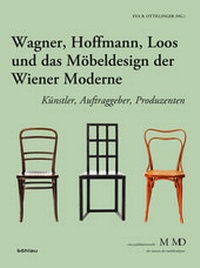 Abbildung von: Wagner, Hoffmann, Loos und das Möbeldesign der Wiener Moderne - Böhlau Wien