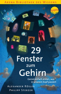 Abbildung von: 29 Fenster zum Gehirn. Genial einfach erklärt, was in unserem Kopf passiert - Arena