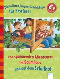 Cover: Die tollsten Jungengeschichten f&uuml;r Erstleser. Von spannenden Abenteuern im Baumhaus und auf dem Schulhof - Arena