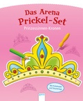 Cover: Das Arena Prickel-Set. Prinzessinnen-Kronen - Arena