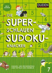 Abbildung von: Die superschlauen Sudokuknacker - ab 6 Jahren (Band 7) - Duden