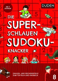 Abbildung von: Die superschlauen Sudokuknacker - ab 8 Jahren (Band 8) - Duden