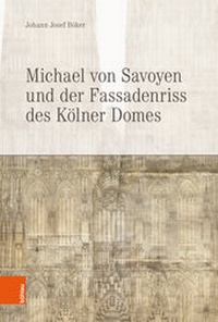 Abbildung von: Michael von Savoyen und der Fassadenriss des Kölner Doms - Böhlau