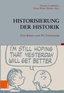 Cover: Historisierung der Historik - Böhlau