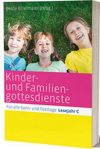 Abbildung von: Kinder- und Familiengottesdienste für alle Sonn- und Festtage - Katholisches Bibelwerk
