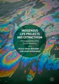 Cover: Indigenous Life Projects and Extractivism - Palgrave Macmillan