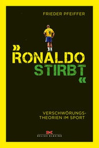 Abbildung von: "Ronaldo stirbt" - Delius Klasing