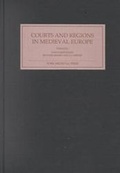 Cover: Courts and Regions in Medieval Europe - York Medieval Press