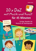 Cover: 20 x DaZ mit Musik und Kunst f&uuml;r 45 Minuten - f&uuml;r Deutsch-Anf&auml;nger - Verlag an der Ruhr