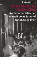 Cover: Heisse F&auml;uste im Kalten Krieg - Limmat