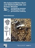 Cover: Raw Materials, Innovation, Technology of Ancient Cultures - RITaK / Die kaiserzeitlichen Bunt-und Edelmetallfunde von Kamen-Westick - VML Vlg Marie Leidorf
