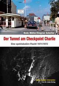 Abbildung von: Der Tunnel am Checkpoint Charlie - Christoph Links Verlag