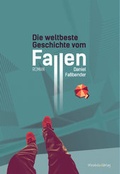 Cover: Die weltbeste Geschichte vom Fallen - Mirabilis