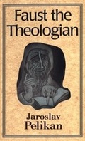 Cover: Faust the Theologian - Yale University Press