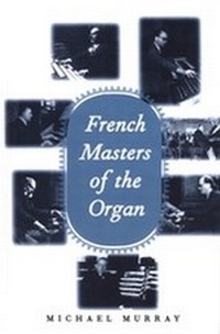 Abbildung von: French Masters of the Organ - Yale University Press