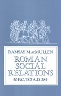 Cover: Roman Social Relations, 50 B.C. to A.D. 284 - Yale University Press