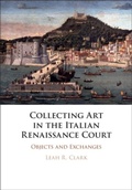 Cover: Collecting Art in the Italian Renaissance Court - Cambridge University Press