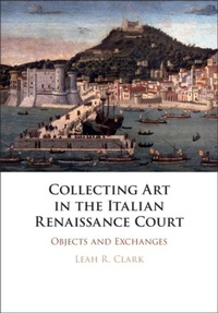Enlarge image Cover: Collecting Art in the Italian Renaissance Court - Cambridge University Press