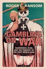 Cover: Gambling on War - Cambridge University Press