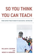 Cover: So You Think You Can Teach - Rowman & Littlefield Publishers