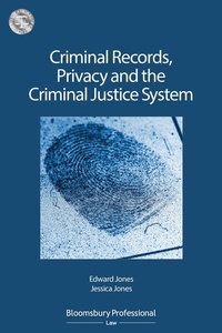 Abbildung von: Criminal Records, Privacy and the Criminal Justice System: A Practical Handbook - Bloomsbury Professional
