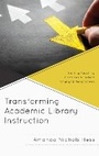 Cover: Transforming Academic Library Instruction - Rowman & Littlefield Publishers