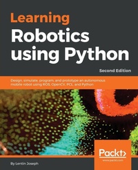 Enlarge image Cover: Learning Robotics using Python - Packt Publishing