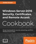 Cover: Windows Server 2016 Security, Certificates, and Remote Access Cookbook - Packt Publishing