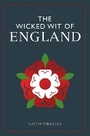 Cover: The Wicked Wit of England - Michael O'Mara Books Ltd