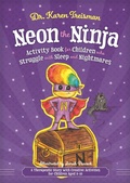 Cover: Neon the Ninja Activity Book for Children who Struggle with Sleep and Nightmares - Jessica Kingsley Publishers