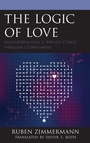 Cover: The Logic of Love - Lexington Books/Fortress Academic