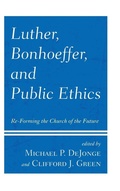 Cover: Luther, Bonhoeffer, and Public Ethics - Lexington Books/Fortress Academic
