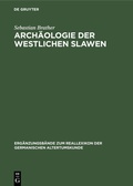 Cover: Arch&auml;ologie der westlichen Slawen - De Gruyter