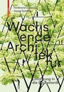 Cover: Wachsende Architektur - Birkhäuser
