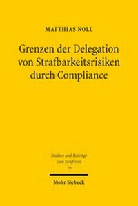 Abbildung von: Grenzen der Delegation von Strafbarkeitsrisiken durch Compliance - Mohr Siebeck