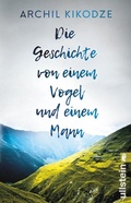 Cover: Die Geschichte von einem Vogel und einem Mann - Ullstein
