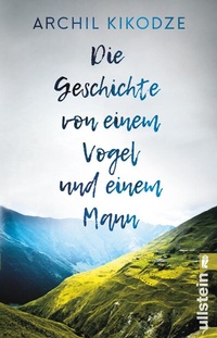 Abbildung von: Die Geschichte von einem Vogel und einem Mann - Ullstein