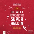 Cover: Die Welt braucht keine Superheldin - H&ouml;rbuch - Neukirchener Verlag