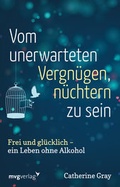 Cover: Vom unerwarteten Vergn&uuml;gen, n&uuml;chtern zu sein - mvg