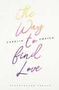 Cover: The way to find love: Mareike & Basti - Sternensand Verlag