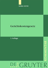Abbildung von: Markl / Meyer - Gerichtskostengesetz mit Gerichtsvollzieherkostengesetz - De Gruyter