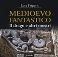Cover: Medioevo fantastico. Il drago e altri mostri - Tra arte e teologia;Ancora