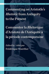 Enlarge image Cover: Commenting on Aristotle's Rhetoric, from Antiquity to the Present / Commenter la Rhetorique d'Aristote, de l'Antiquite a la periode contemporaine - Brill