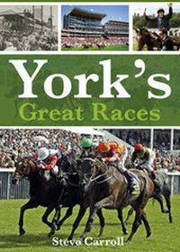 Abbildung von: York's Great Races - Scratching Shed Publishing Ltd