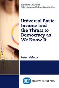 Enlarge image Cover: Universal Basic Income and the Threat to Democracy as We Know It - Business Expert Press