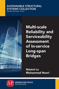 Enlarge image Cover: Multi-Scale Reliability and Serviceability Assessment of In-Service Long-Span Bridges - Momentum Press